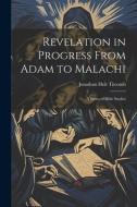 Revelation in Progress From Adam to Malachi: A Series of Bible Studies di Jonathan Holt Titcomb edito da LEGARE STREET PR