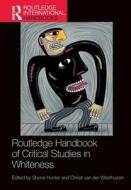 Routledge Handbook Of Critical Studies In Whiteness edito da Taylor & Francis Ltd
