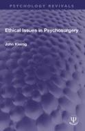 Ethical Issues In Psychosurgery di John Kleinig edito da Taylor & Francis Ltd