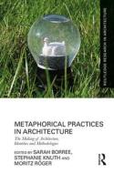 Metaphorical Practices In Architecture edito da Taylor & Francis Ltd