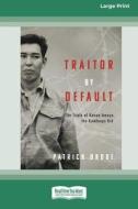 Traitor By Default di Patrick Brode edito da ReadHowYouWant