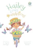 Hailey Loves Dandelions di C. Ingrid Deringer edito da FriesenPress