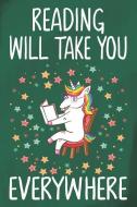 Reading Will Take You Everywhere: Unicorn Journal for Teen Girls and Boys, School Activity Notebook for Kids, Back to Sc di Unicorn Journals Tribe edito da INDEPENDENTLY PUBLISHED