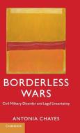 Borderless Wars di Antonia Chayes edito da Cambridge University Press