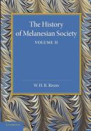 The History of Melanesian Society di William Halse Rivers Rivers edito da Cambridge University Press