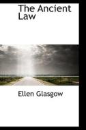 The Ancient Law di Ellen Glasgow edito da Bibliolife