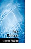 Many Marriages di Sherwood Anderson edito da Bibliolife