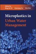 Microplastics in Urban Water Management di Bing-Jie Ni, Qiuxiang Xu edito da WILEY