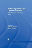Rethinking Nineteenth-Century Liberalism di Simon Morgan edito da Taylor & Francis Ltd