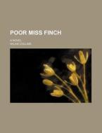 Poor Miss Finch (volume 14); A Novel di Wilkie Collins edito da General Books Llc
