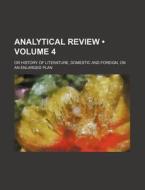 Analytical Review (volume 4); Or History Of Literature, Domestic And Foreign, On An Enlarged Plan di Books Group edito da General Books Llc