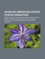 African American United States Senators: di Books Llc edito da Books LLC, Wiki Series