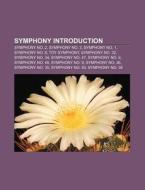 Symphony Introduction: Symphony No. 2, Symphony No. 3, Symphony No. 1, Symphony No. 6, Toy Symphony, Symphony No. 32, Symphony No. 34 di Source Wikipedia edito da Books LLC, Wiki Series