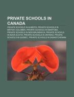 Private Schools In Canada: Private Schools In Alberta, Private Schools In British Columbia, Private Schools In Manitoba di Source Wikipedia edito da Books Llc, Wiki Series