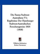 Die Fauna Sudwest-Australiens V1: Ergebnisse Der Hamburger Sudwest-Australischen Forschungsreise 1905 (1908) di Wilhelm Michaelson, Robert Hartmeyer edito da Kessinger Publishing