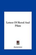 Letters of Herod and Pilate di Anonymous edito da Kessinger Publishing