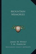 Mountain Memories di James W. Whilt edito da Kessinger Publishing