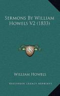 Sermons by William Howels V2 (1833) di William Howels edito da Kessinger Publishing
