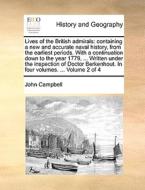 Lives Of The British Admirals di Photographer John Campbell edito da Gale Ecco, Print Editions
