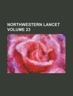 Northwestern Lancet Volume 23 di Books Group edito da Rarebooksclub.com