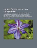 Promo Es De Wrestling Profissional: Pro di Fonte Wikipedia edito da Books LLC, Wiki Series