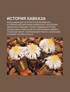 Istoriya Kavkaza: Fal'sifikatsiya Istori di Istochnik Wikipedia edito da Books LLC, Wiki Series