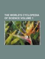 The World's Cyclopedia of Science Volume 1 di Books Group edito da Rarebooksclub.com