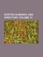 Boston Almanac and Directory Volume 37 di Books Group edito da Rarebooksclub.com
