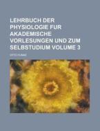 Lehrbuch Der Physiologie Fur Akademische Vorlesungen Und Zum Selbstudium Volume 3 di Otto Funke edito da Rarebooksclub.com