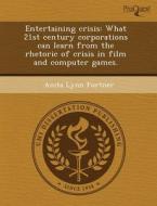 Entertaining Crisis di Matthew D Curtis, Anita Lynn Furtner edito da Proquest, Umi Dissertation Publishing