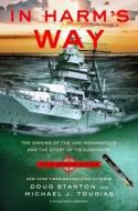 In Harm's Way (Young Readers Edition): The Sinking of the USS Indianapolis and the Story of Its Survivors di Michael J. Tougias, Doug Stanton edito da SQUARE FISH