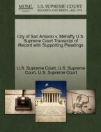 City Of San Antonio V. Mehaffy U.s. Supreme Court Transcript Of Record With Supporting Pleadings edito da Gale Ecco, U.s. Supreme Court Records