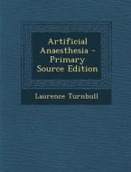 Artificial Anaesthesia di Laurence Turnbull edito da Nabu Press