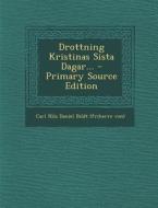 Drottning Kristinas Sista Dagar... - Primary Source Edition edito da Nabu Press