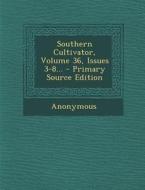 Southern Cultivator, Volume 36, Issues 3-8... di Anonymous edito da Nabu Press