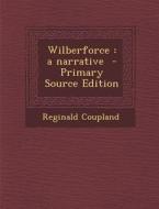 Wilberforce: A Narrative di Reginald Coupland edito da Nabu Press