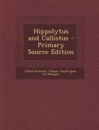 Hippolytus and Callistus - Primary Source Edition di Alfred Plummer, Johann Joseph Ignaz Von Dollinger edito da Nabu Press