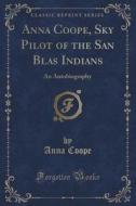 Anna Coope, Sky Pilot Of The San Blas Indians di Anna Coope edito da Forgotten Books