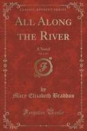 All Along The River, Vol. 2 Of 3 di Mary Elizabeth Braddon edito da Forgotten Books