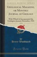 Geological Magazine, Or Monthly Journal Of Geology, Vol. 58 di Henry Woodward edito da Forgotten Books
