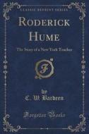 Roderick Hume di C W Bardeen edito da Forgotten Books