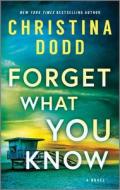 Forget What You Know di Christina Dodd edito da HQN BOOKS
