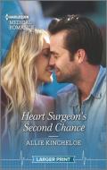 Heart Surgeon's Second Chance di Allie Kincheloe edito da HARLEQUIN SALES CORP