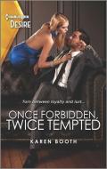 Once Forbidden, Twice Tempted di Karen Booth edito da HARLEQUIN SALES CORP