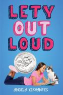 Lety Out Loud di Angela Cervantes edito da SCHOLASTIC