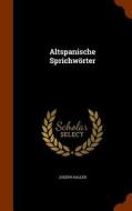 Altspanische Sprichworter di Joseph Haller edito da Arkose Press