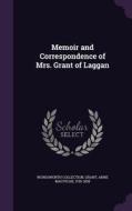 Memoir And Correspondence Of Mrs. Grant Of Laggan di Wordsworth Collection edito da Palala Press