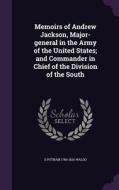 Memoirs Of Andrew Jackson, Major-general In The Army Of The United States; And Commander In Chief Of The Division Of The South di S Putnam 1780-1826 Waldo edito da Palala Press