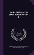 Works, With The Life Of The Author Volume 2 di Sir William Jones, John Shore Teignmouth, Anna Maria Lady Jones edito da Palala Press