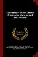 The Poems of Robert Greene, Christopher Marlowe, and Ben Johnson di Robert Greene, Christopher Marlowe, Ben Jonson edito da CHIZINE PUBN